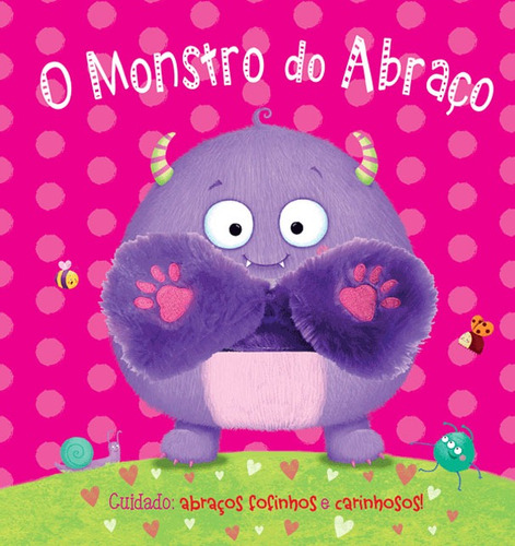 O monstro do abraço: Cuidado: Abraços fofinhos e carinhosos!, de Books, Igloo. Ciranda Cultural Editora E Distribuidora Ltda., capa mole em português, 2020