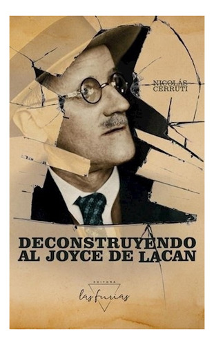 Libro Deconstruyendo Al Joyce De Lacan - Nicolás Cerruti
