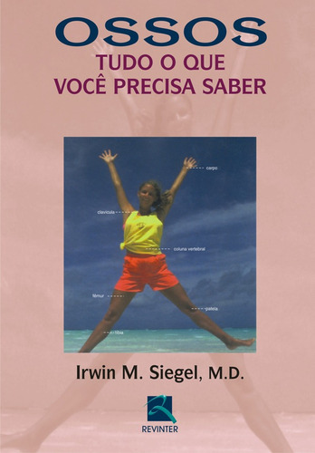 Ossos: Tudo o Que Você Precisa Saber, de Siegel, Irwin M.. Editora Thieme Revinter Publicações Ltda, capa mole em português, 2005