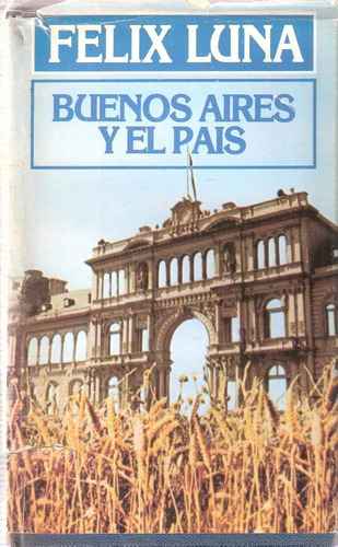 Buenos Aires Y El País - Félix Luna - Historia - 1982