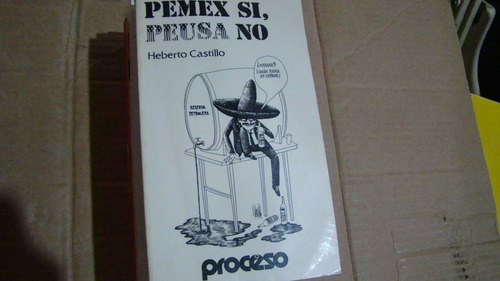 Pemex Si , Peusa No , Heberto Castillo , Año 1981