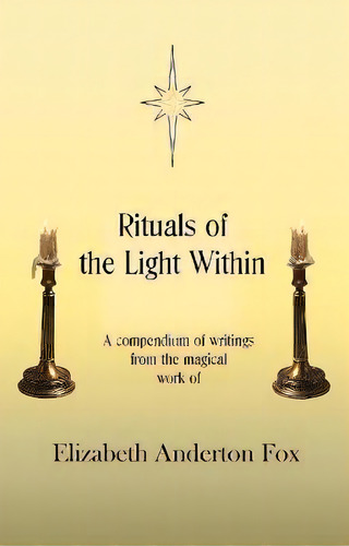 Rituals Of The Light Within, De Elizabeth Anderton Fox. Editorial Megalithica Books, Tapa Blanda En Inglés