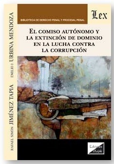 El Comiso Autonomo Y La Extincion De Dominio En La Lucha Con