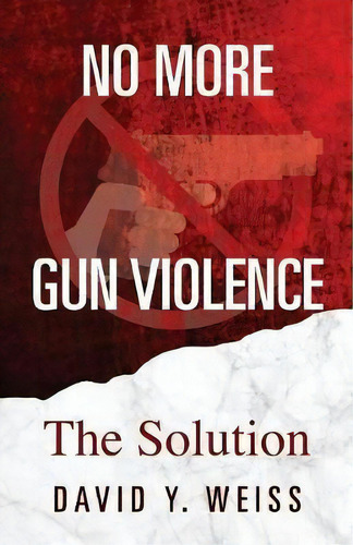 No More Gun Violence, De David Y Weiss. Editorial Outskirts Press, Tapa Blanda En Inglés