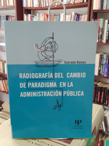 Cambio De Paradigma En La Administración Pública. C. Ramos 