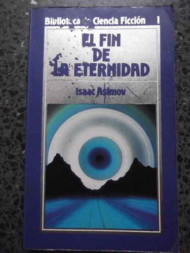 El Fin De La Eternidad Isaac Asimov Orbis #1 Ciencia Ficcion