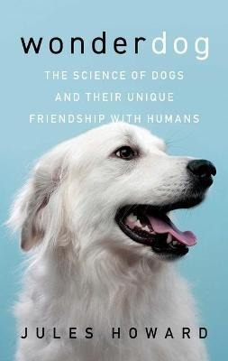 Libro Wonderdog : The Science Of Dogs And Their Unique Fr...