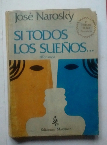 José Narosky Si Todos Los Sueños Aforismos Ed Marymar 1979