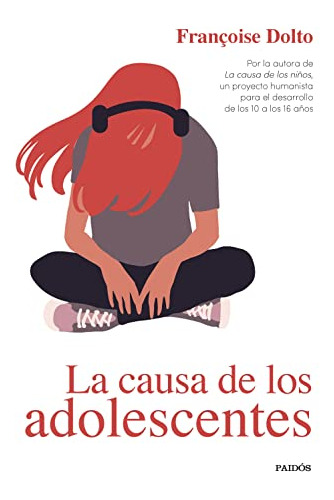 La Causa De Los Adolescentes: Por La Autora De La Causa De L