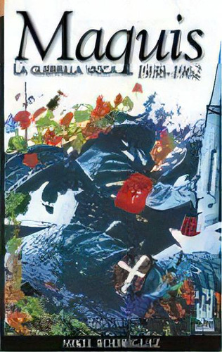 Maquis. La Guerrilla Vasca, De Rodríguez Álvarez, Mikel. Editorial Txalaparta, S.l. En Español