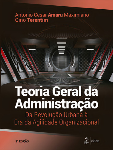 Teoría de la administración general: de la revolución urbana a la era de la agilidad organizacional, Antonio Cesar Amaru Maximiano, edición 9, portugués, Editorial Atlas.