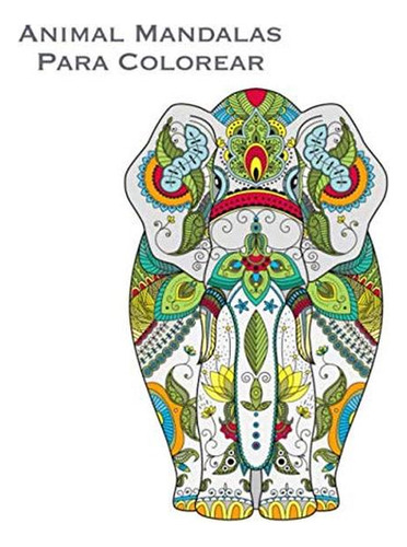 Animal Mandalas Para Colorear: 50 Bellas Imagenes De Animale