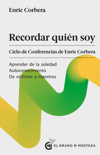 Recordar quien soy y Dejar ir, de Enric Corbera. Editorial EL GRANO DE MOSTAZA, tapa blanda en español