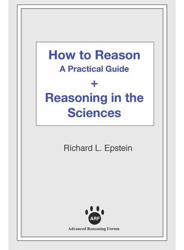 How To Reason + Reasoning In The Sciences, De Richard Louis Epstein Y Alex Raffi. Editorial Advanced Reasoning Forum, Tapa Blanda En Inglés, 2019