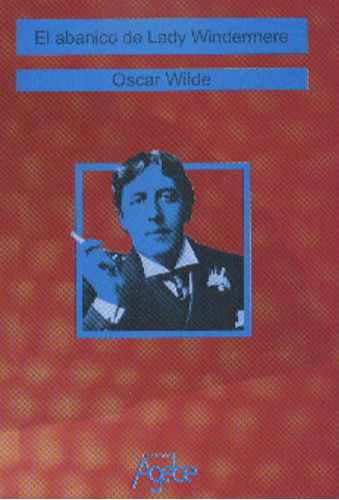El Abanico De Lady Windermere, De Wilde, Oscar., Vol. 1. Editorial Agebe Editorial, Tapa Blanda En Español