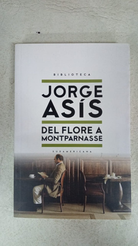 Del Flore A Montparnasse - Jorge Asis - Sudamericana