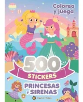 Comprar 500 Stickers De Princesas Y Sirenas Colorea Y Juega: Colorea Y Juega, De Equipo Editorial Guadal. 500 Stickers, Vol. 1. Editorial El Gato De Hojalata - Editorial Guadal En Español, 2024