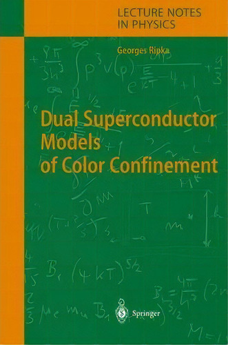 Dual Superconductor Models Of Color Confinement, De Georges Ripka. Editorial Springer Verlag Berlin Heidelberg Gmbh Co Kg, Tapa Blanda En Inglés