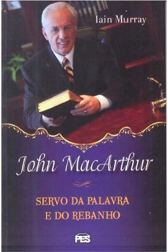 John Macarthur Servo Da Palavra E Do Rebanho Brochura Pes, De  Na Capa. Editora Pes Em Português