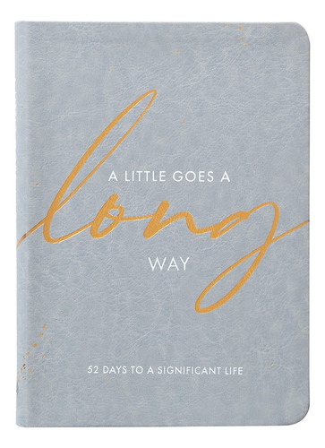 Libro: A Little Goes A Long Way: 52 Days To A Significant Li