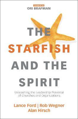 Libro The Starfish And The Spirit : Unleashing The Leader...