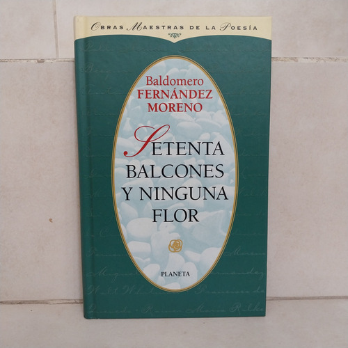 Setenta Balcones Y Ninguna Flor. Baldomero Fernández Moreno