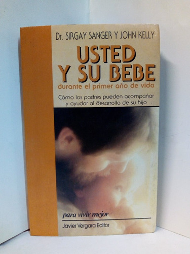 Usted Y Su Bebe Durante El Primer Año De Vida - S. Sanger 