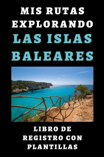 Libro: Mis Rutas Explorando Las Islas Baleares - Libro De Re