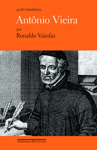 Antônio Vieira, de Vainfas, Ronaldo. Série Perfis Brasileiros Editora Schwarcz SA, capa mole em português, 2011
