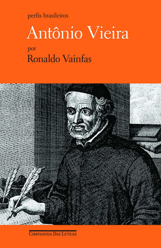 Antônio Vieira, de Vainfas, Ronaldo. Perfis Brasileiros Editorial Editora Schwarcz SA, capa mole em português, 2011