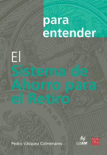 Imagen 1 de 1 de El Sistema De Ahorro Para El Retiro, Pasta Rústica.