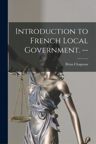 Introduction To French Local Government. --, De Chapman, Brian. Editorial Hassell Street Pr, Tapa Blanda En Inglés