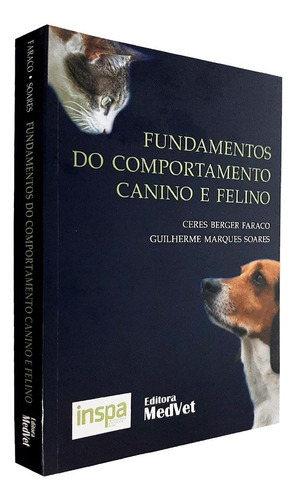 Fundamentos Do Comportamento Canino E Felino, De Ceres Berger Faraco E Guilherme Marques Soares. Editora Medvet, Edição 1ª Edicao 2017 Em Português