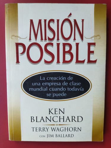 Misión Imposible. La Creación De Una Empresa. Ken Blanchard.