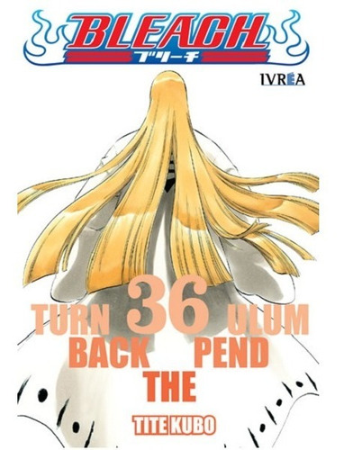 Bleach 36  Turn Back The Pendulum  Vol. 36 (ivrea)
