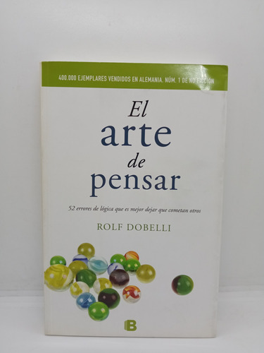El Arte De Pensar - Rolf Dobelli - Lógica - Empresa 