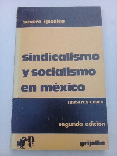 { Sindicalismo Y Socialismo En México - Severo Iglesias }