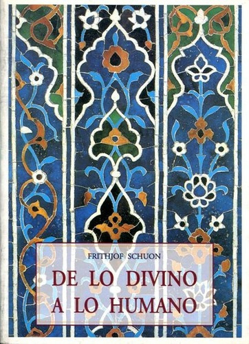 De Lo Divino A Lo Humano, De Schuon, Frithjof. Editorial Olañeta, Tapa Blanda En Español, 2000