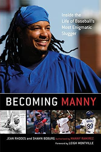 Libro: Becoming Manny: Inside The Life Of Baseballøs Most