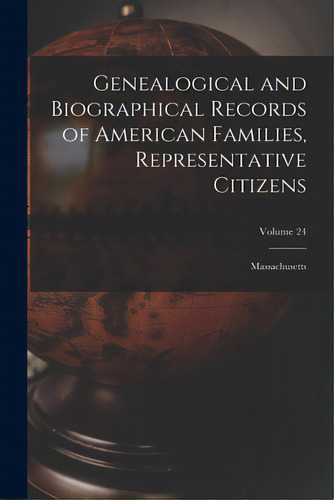 Genealogical And Biographical Records Of American Families, Representative Citizens: Massachusett..., De Anonymous. Editorial Hassell Street Pr, Tapa Blanda En Inglés