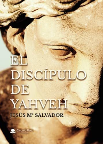 Libro El Discípulo De Yahveh De Jesús Mª Salvador