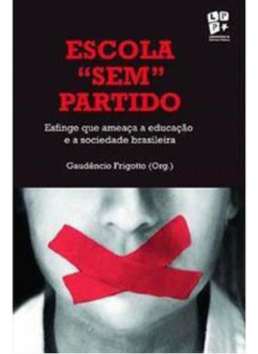 Escola  Sem  Partido: Esfinge Que Ameaça A Educaçao E A Sociedade Brasileira Editora Eduerj, Capa Mole Em Português