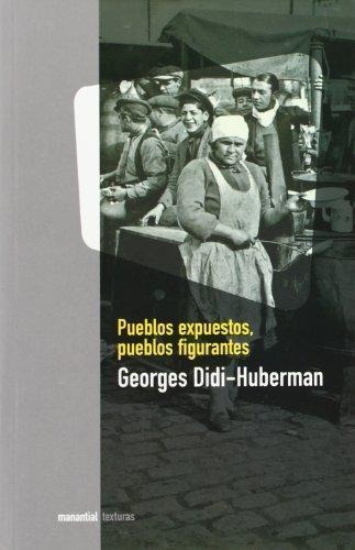 Pueblos Expuestos Pueblos Figurantes - Didi-huberman, George