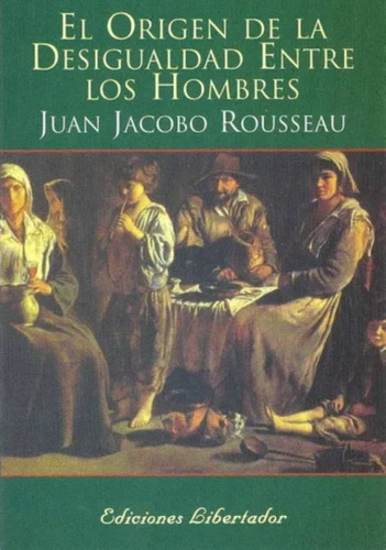 El Origen De La Desigualdad Entre Los Hombres - Rousseau