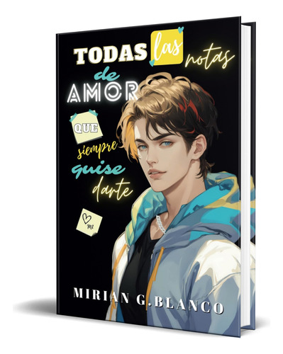 Todas Las Notas De Amor Que Quise Darte, De Mirian G.blanco. Editorial Independently Published, Tapa Blanda En Español, 2024