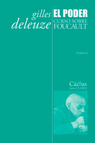 El Poder - Curso Sobre Foucault - Gilles Deleuze - Ed Cact 