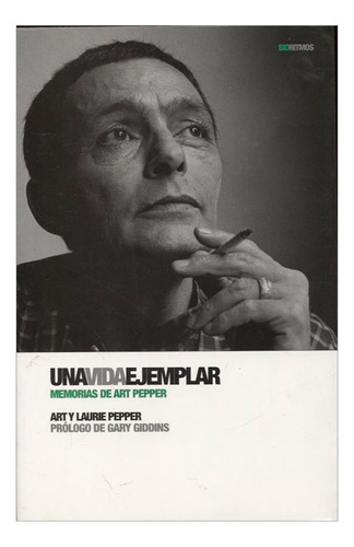 Libro Una Vida Ejemplar. Memorias De Art Pepper