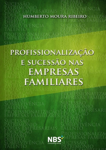 Profissionalização E Sucessão Nas Empresas Familiares, De Humberto Moura Ribeiro. Série Não Aplicável, Vol. 1. Editora Clube De Autores, Capa Mole, Edição 1 Em Português, 2013