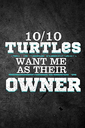 1010 Turtles Want Me As Their Owner Funny Reptile Journal Fo