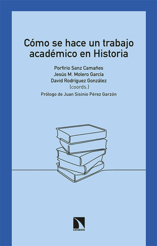 Como Se Hace Un Trabajo Academico En Historia, De Rodriguez Gonzalez, David. Editorial Los Libros De La Catarata, Tapa Blanda En Español